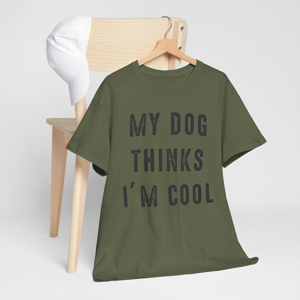 "My Dog Thinks I'm Cool" Tee