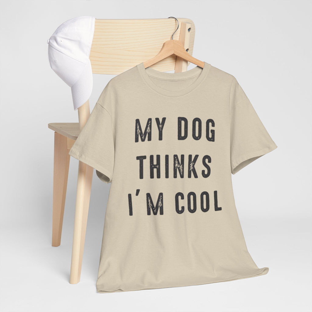 "My Dog Thinks I'm Cool" Tee