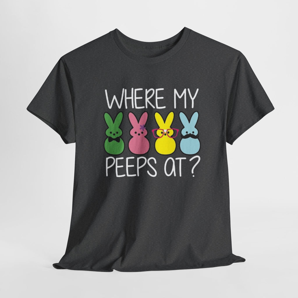 "Where My Peeps At?" Tee