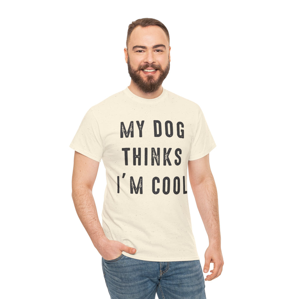 "My Dog Thinks I'm Cool" Tee
